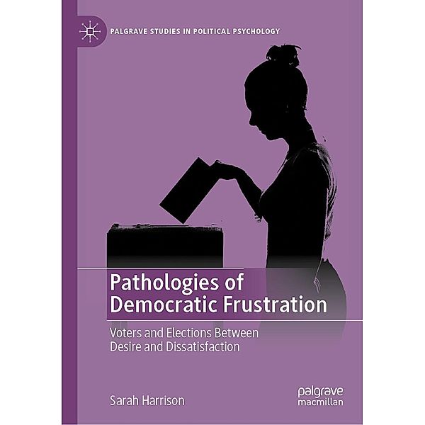 Pathologies of Democratic Frustration / Palgrave Studies in Political Psychology, Sarah Harrison