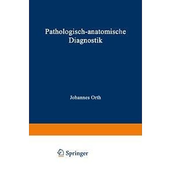 Pathologisch-anatomische Diagnostik, Johannes Orth