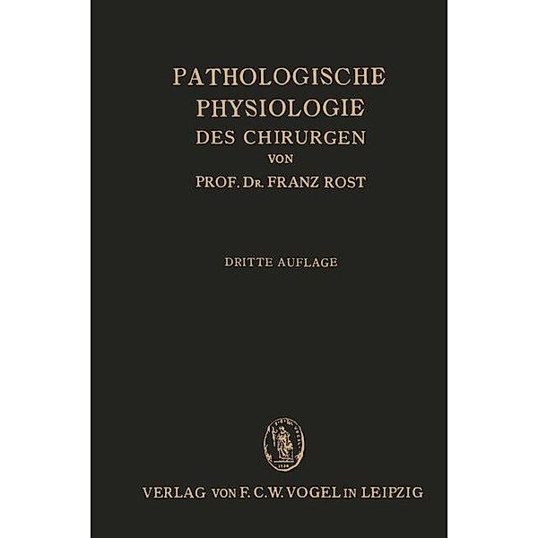 Pathologische Physiologie des Chirurgen (Experimentelle Chirurgie), Franz Rost
