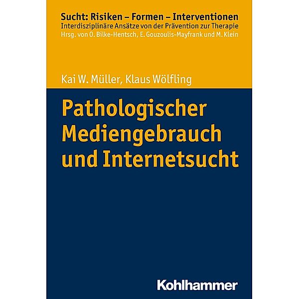 Pathologischer Mediengebrauch und Internetsucht, Kai W. Müller, Klaus Wölfling