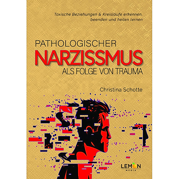 Pathologischer Narzissmus als Folge von Trauma, Christina Schotte
