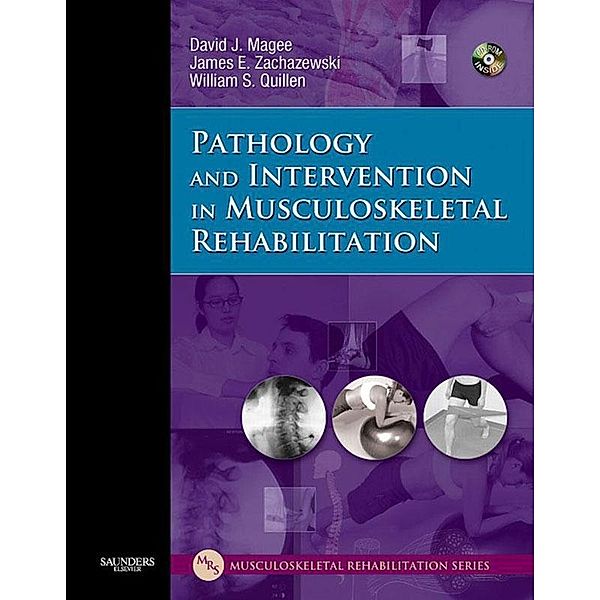 Pathology and Intervention in Musculoskeletal Rehabilitation - E-Book, David J. Magee, James E. Zachazewski, William S. Quillen