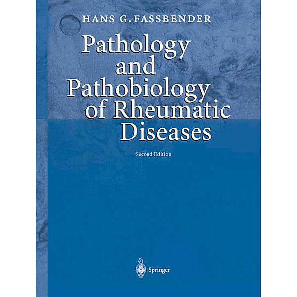 Pathology and Pathobiology of Rheumatic Diseases, Hans G. Fassbender