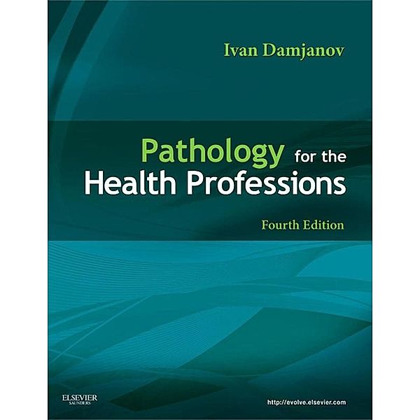 Pathology for the Health Professions - E-Book, Ivan Damjanov