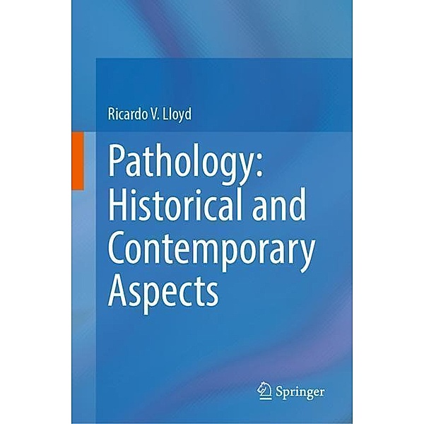 Pathology: Historical and Contemporary Aspects, Ricardo V. Lloyd