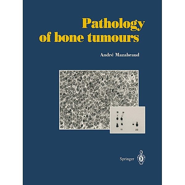 Pathology of bone tumours, Andre Mazabraud