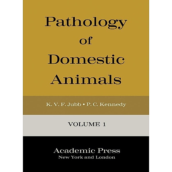 Pathology of Domestic Animals, K. V. F. Jubb, Peter C. Kennedy