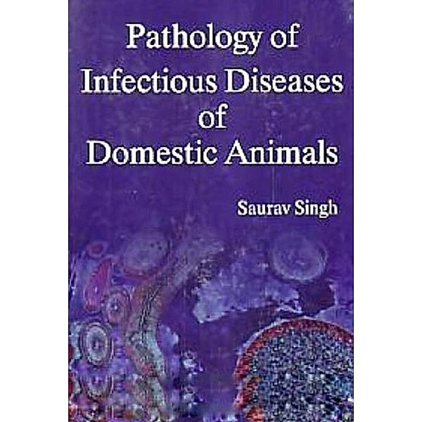Pathology of Infectious Diseases of Domestic Animals, Saurav Singh