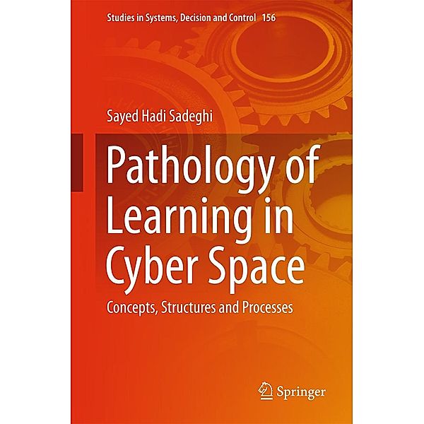 Pathology of Learning in Cyber Space / Studies in Systems, Decision and Control Bd.156, Sayed Hadi Sadeghi