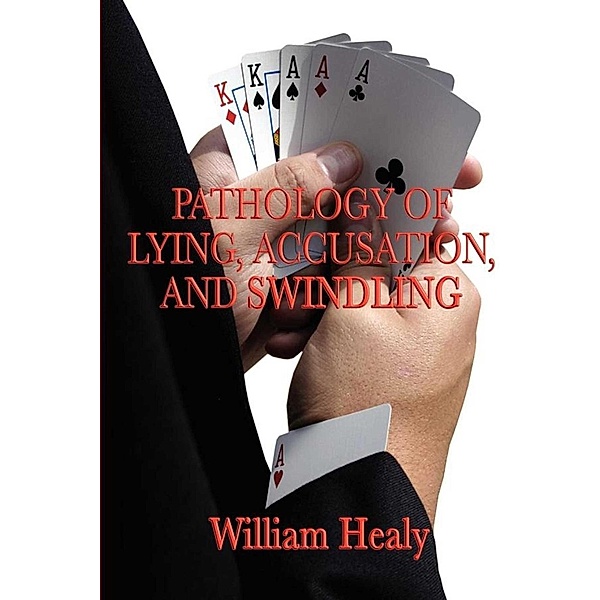 Pathology of Lying, Accusation, and Swindling, William Healy