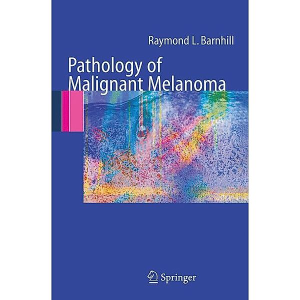 Pathology of Malignant Melanoma, Raymond L. Barnhill