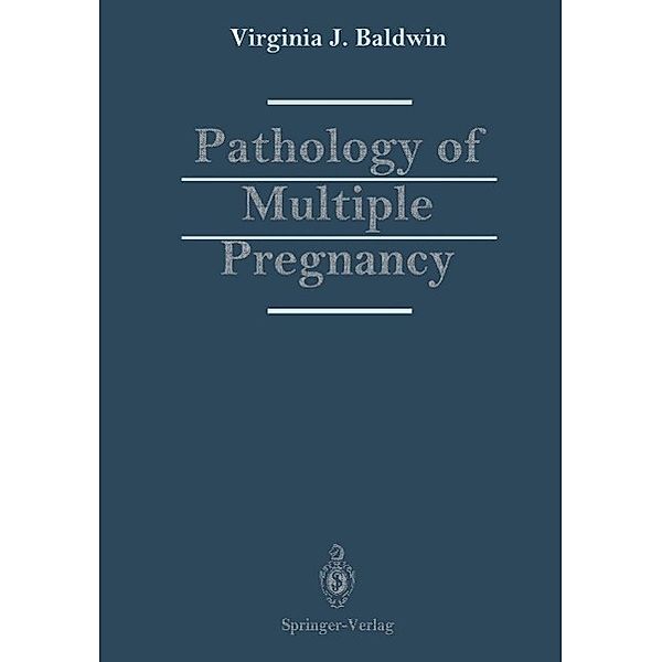 Pathology of Multiple Pregnancy, Virginia J. Baldwin