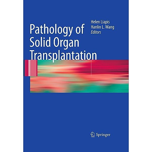 Pathology of Solid Organ Transplantation, Hanlin Wang, Helen Liapis