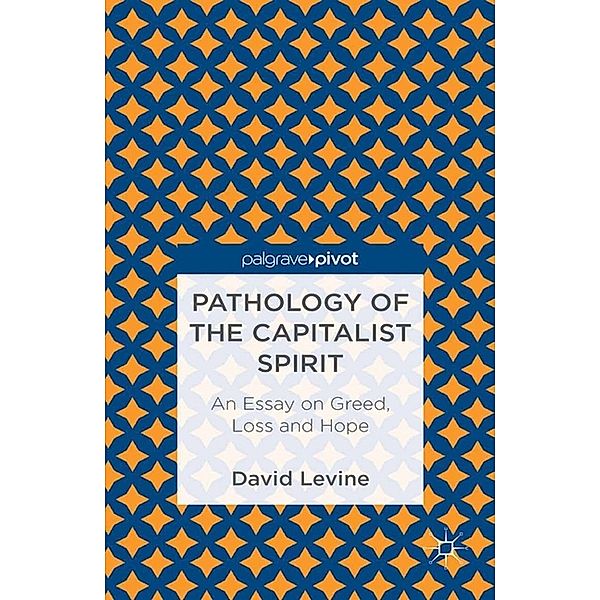Pathology of the Capitalist Spirit, D. Levine