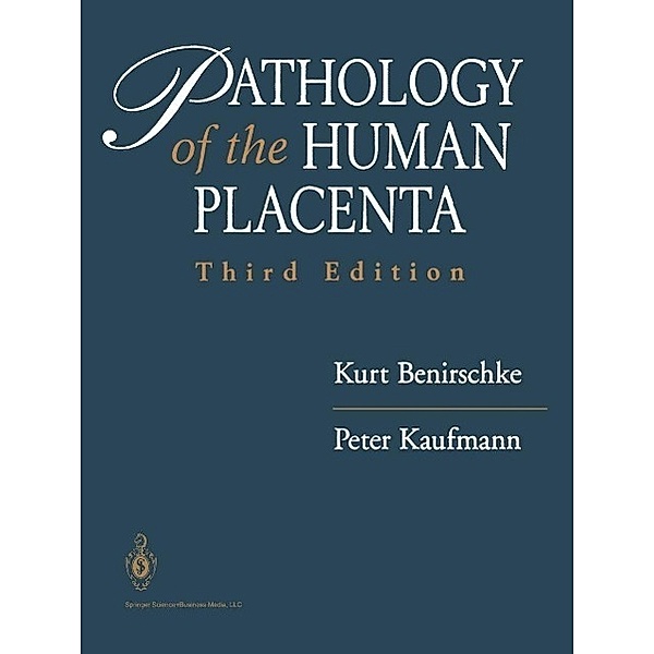 Pathology of the Human Placenta, Kurt Benirschke, Peter Kaufmann