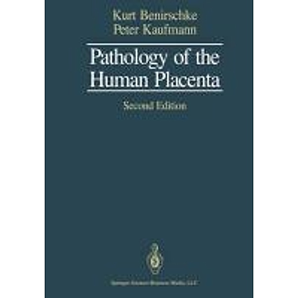 Pathology of the Human Placenta, Kurt Benirschke, Peter Kaufmann