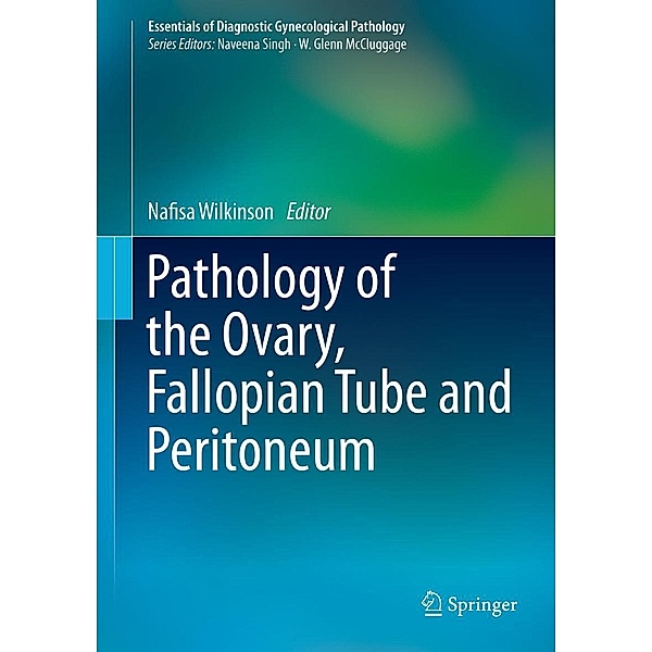 Pathology of the Ovary, Fallopian Tube and Peritoneum / Essentials of Diagnostic Gynecological Pathology