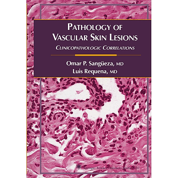 Pathology of Vascular Skin Lesions, Omar P. Sangüeza, Luis Requena