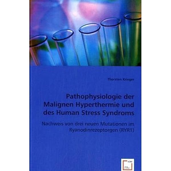 Pathophysiologie der Malignen Hyperthermie und des Human Stress Syndroms, thorsten krieger