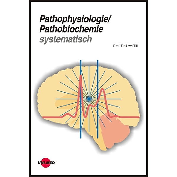 Pathophysiologie / Pathobiochemie systematisch / Klinische Lehrbuchreihe, Uwe Till