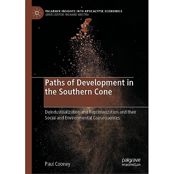 Paths of Development in the Southern Cone / Palgrave Insights into Apocalypse Economics, Paul Cooney