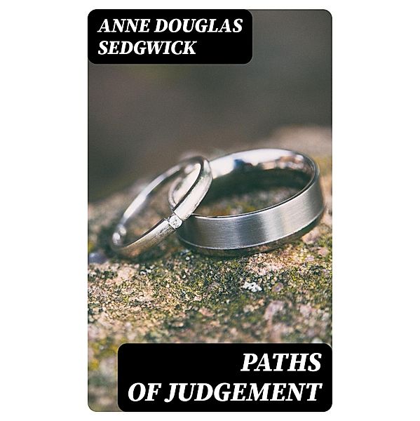 Paths of Judgement, Anne Douglas Sedgwick