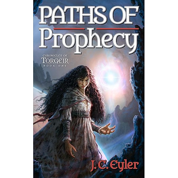 Paths of Prophecy (Chronicles of Torgeir, #1) / Chronicles of Torgeir, J. C. Eyler