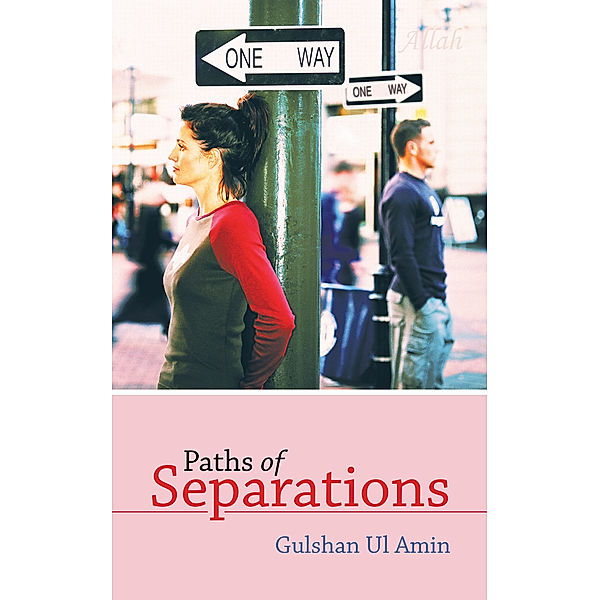 Paths of Separations, Gulshan Ul Amin