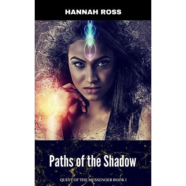 Paths of the Shadow (Quest of the Messenger Book 1) / Quest of the Messenger, Hannah Ross