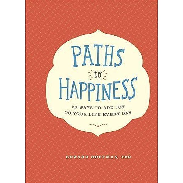 Paths to Happiness, Edward Hoffman