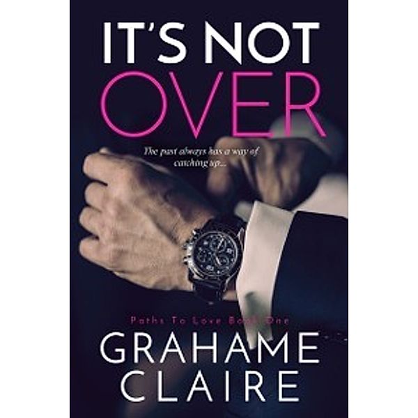 Paths To Love: It's Not Over, Grahame Claire