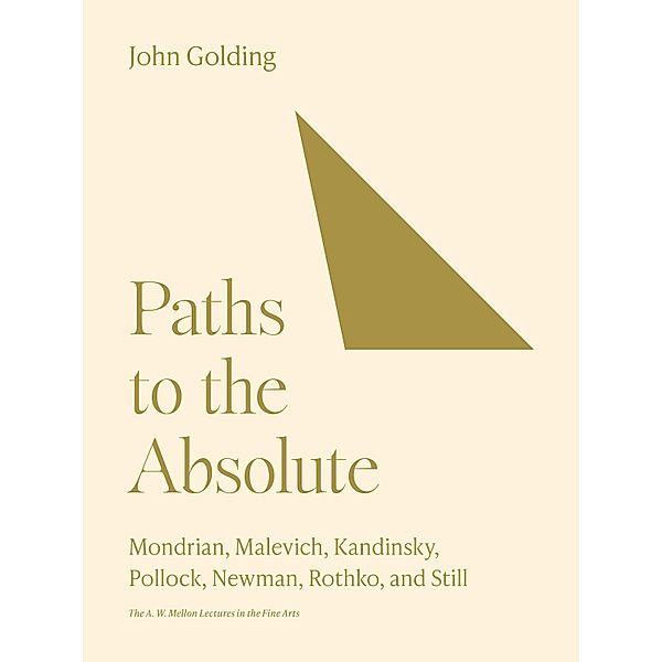 Paths to the Absolute / The A. W. Mellon Lectures in the Fine Arts Bd.48, John Golding