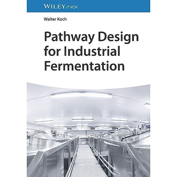 Pathway Design for Industrial Fermentation, Walter Koch