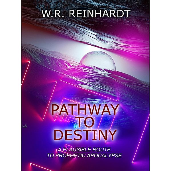 Pathway to Destiny, W. R. Reinhardt