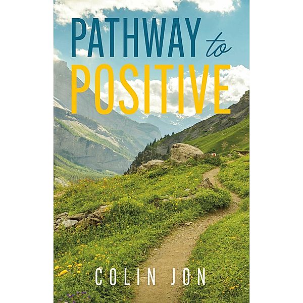 Pathway to Positive, Colin Jon