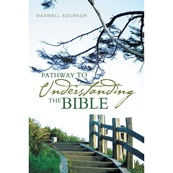 Pathway to Understanding the Bible, Maxwell Adorkor