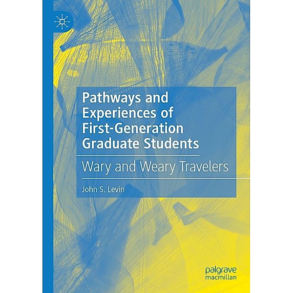 Pathways and Experiences of First-Generation Graduate Students / Progress in Mathematics, John S. Levin