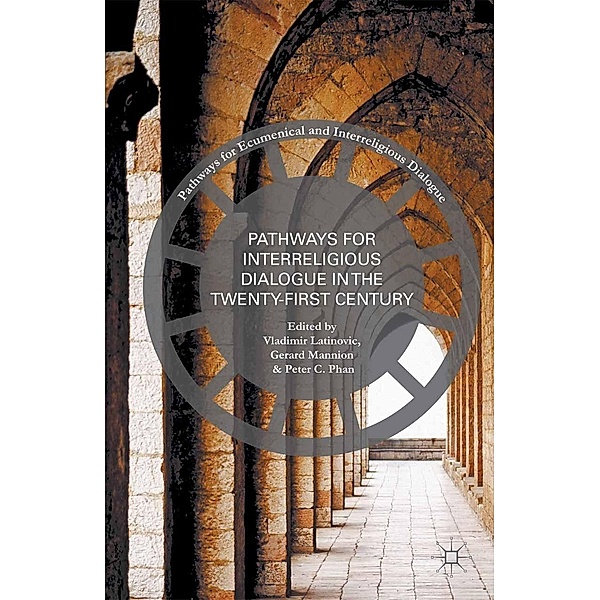 Pathways for Inter-Religious Dialogue in the Twenty-First Century / Pathways for Ecumenical and Interreligious Dialogue