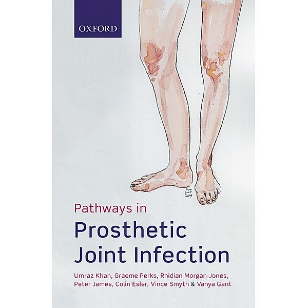 Pathways in Prosthetic Joint Infection, Umraz Khan, Graeme Perks, Rhidian Morgan-Jones, Peter James, Colin Esler, Vince Smyth, Vanya Gant