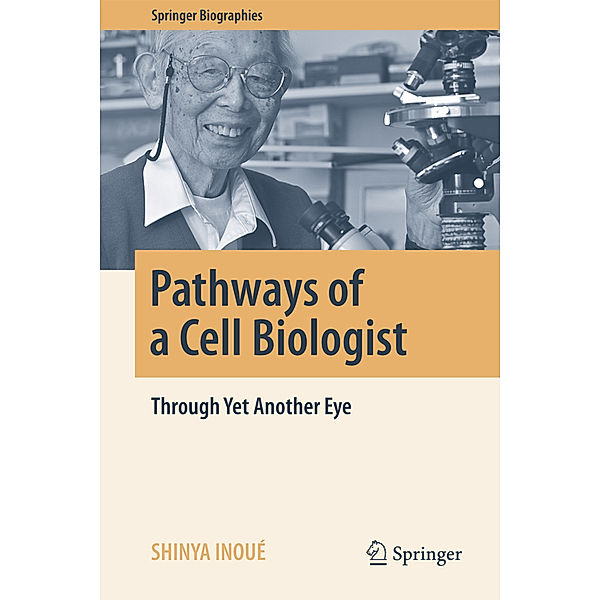 Pathways of a Cell Biologist, Shinya Inoué