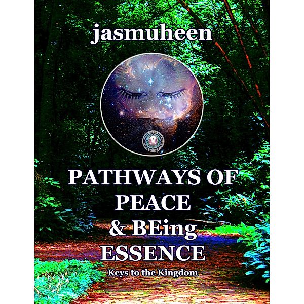 Pathways of Peace and Being Essence: Keys to the Kingdom, Jasmuheen