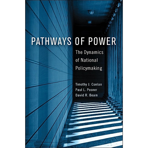 Pathways of Power / American Governance and Public Policy series, Timothy J. Conlan, Paul L. Posner, David R. Beam