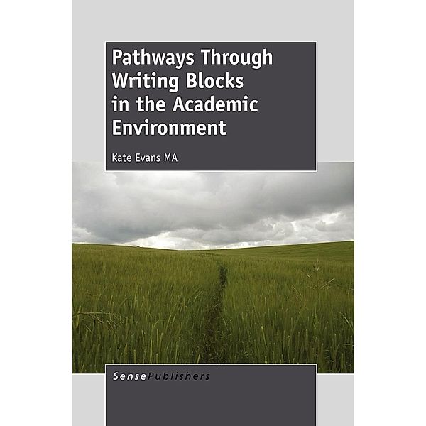 Pathways Through Writing Blocks in the Academic Environment, Kate Evans