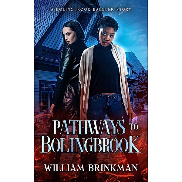 Pathways to Bolingbrook: A Bolingbrook Babbler Story (The Bolingbrook Babbler Stories, #1) / The Bolingbrook Babbler Stories, William Brinkman