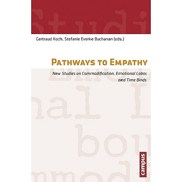 Pathways to Empathy - New Studies on Commodification, Emotional Labor, and Time Binds; ., Pathways to Empathy