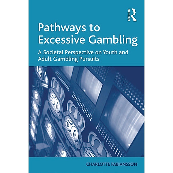 Pathways to Excessive Gambling, Charlotte Fabiansson