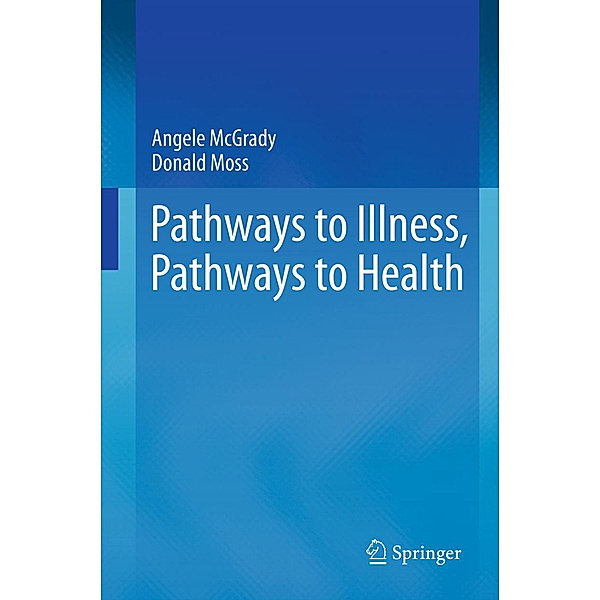 Pathways to Illness, Pathways to Health, Angele McGrady, Donald Moss