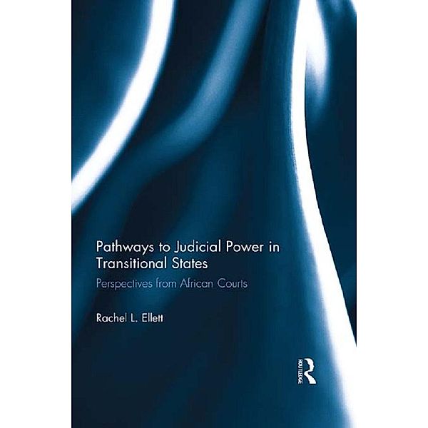 Pathways to Judicial Power in Transitional States, Rachel Ellett