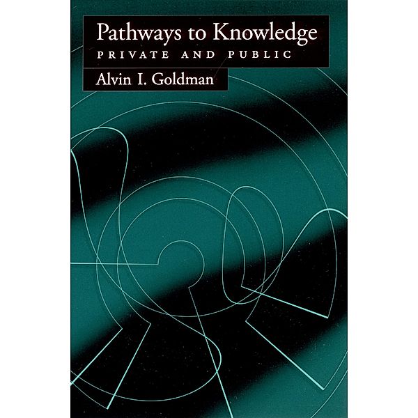 Pathways to Knowledge, Alvin I. Goldman