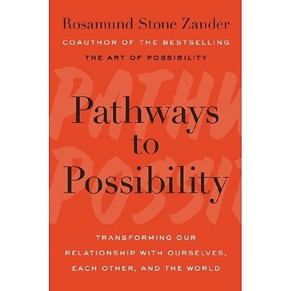 Pathways to Possibility, Rosamund Stone Zander